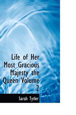 Life of Her Most Gracious Majesty the Queen Volume 2 (inbunden)