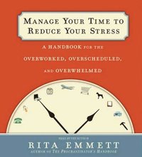 Manage Your Time to Reduce Your Stress (ljudbok)