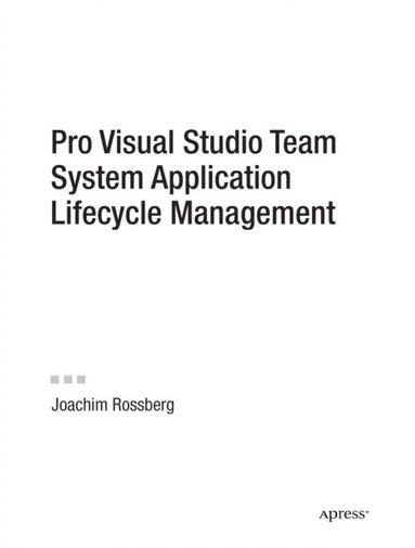 Pro Visual Studio Team System Application Lifecycle Management (e-bok)