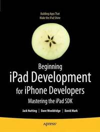 Beginning iPad Development for iPhone Developers: Mastering the iPad SDK (häftad)