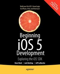 Beginning iOS 5 Development: Exploring The iOS SDK (hftad)