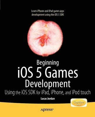 Beginning iOS 5 Games Development: Using the iOS SDK for iPad, iPhone and iPod touch (hftad)