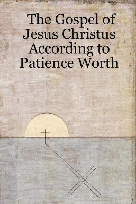 Gospel of Jesus Christus According to Patience Worth (häftad)