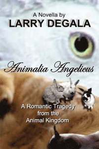 ANIMALIA ANGELICUS: A Romantic Tragedy from the Animal Kingdom (hftad)