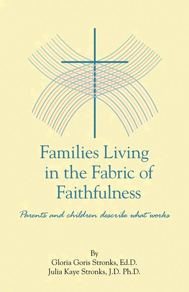 Families Living in the Fabric of Faithfulness (inbunden)
