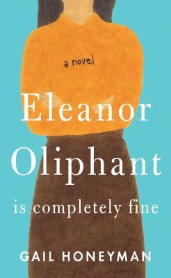 Eleanor Oliphant Is Completely Fine (hftad)