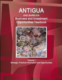 Antigua and Barbuda Business and Investment Opportunities Yearbook Volume 1 Strategic, Practical Information and Opportunities (hftad)