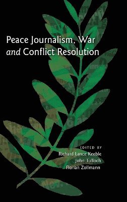 Peace Journalism, War and Conflict Resolution (inbunden)