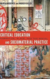 Critical Education and Sociomaterial Practice (inbunden)