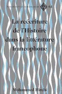 The Rewriting of History in Postcolonial Francophone Literatures (inbunden)