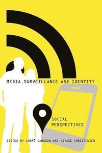 Media, Surveillance and Identity (häftad)