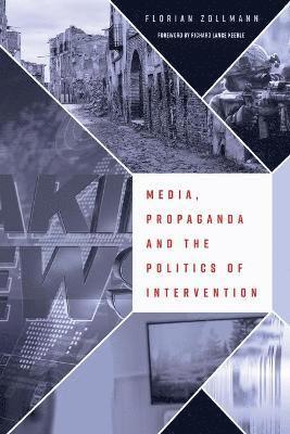 Media, Propaganda and the Politics of Intervention (h�ftad)