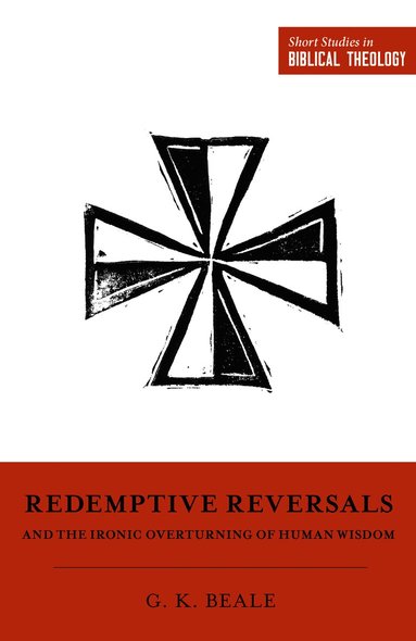 Redemptive Reversals and the Ironic Overturning of Human Wisdom (h�ftad)