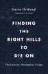 Finding the Right Hills to Die On