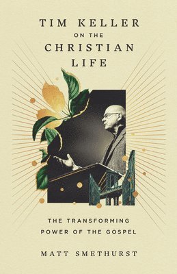 Tim Keller on the Christian Life (häftad)