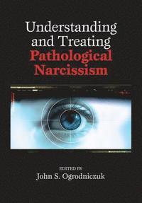 Understanding and Treating Pathological Narcissism (inbunden)