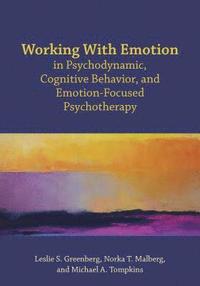 Working With Emotion in Psychodynamic, Cognitive Behavior, and Emotion-Focused Psychotherapy (hftad)