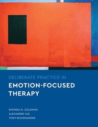 Deliberate Practice in Emotion-Focused Therapy (häftad)