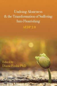 Undoing Aloneness and the Transformation of Suffering Into Flourishing (hftad)