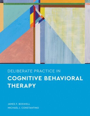 Deliberate Practice in Cognitive Behavioral Therapy (inbunden)