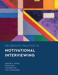 Deliberate Practice in Motivational Interviewing (häftad)