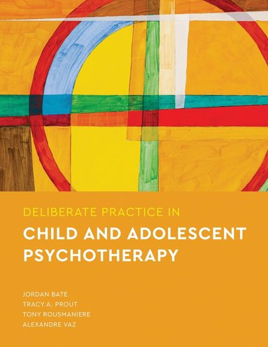 Deliberate Practice in Child and Adolescent Psychotherapy (h�ftad)