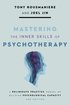 Mastering the Inner Skills of Psychotherapy