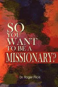 So You Want To Be A Missionary? (hftad)