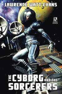 The Cyborg and the Sorcerers/The Wizard and the War Machine (Wildside Double #5) (hftad)