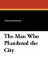 Man Who Plundered the City