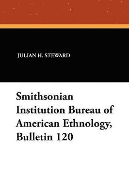Smithsonian Institution Bureau of American Ethnology, Bulletin 120 (inbunden)