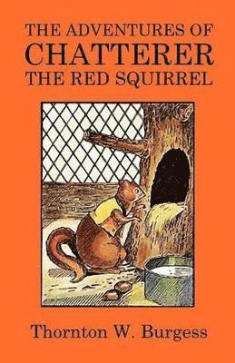 The Adventures of Chatterer the Red Squirrel (hftad)