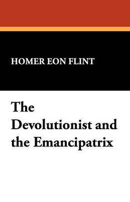 Devolutionist and the Emancipatrix (inbunden)