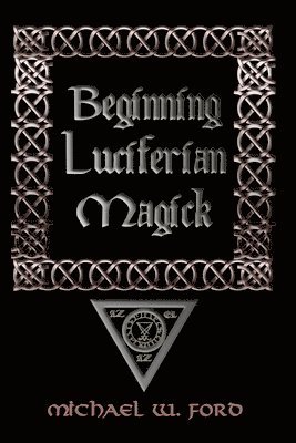 Beginning Luciferian Magick (h�ftad)