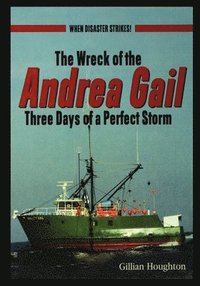 Wreck of the Andrea Gail: Three Days of a Perfect Storm (häftad)
