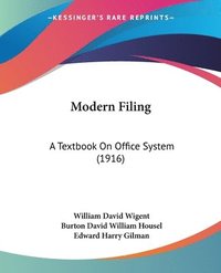 Modern Filing: A Textbook on Office System (1916) (hftad)