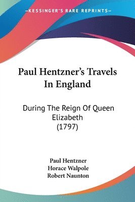 Paul Hentzner's Travels In England (h�ftad)