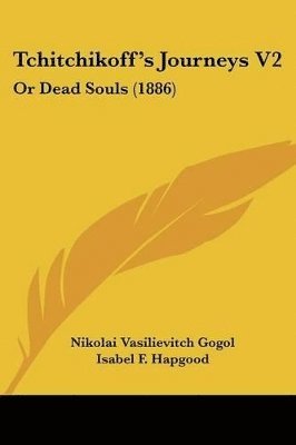 Tchitchikoff's Journeys V2: Or Dead Souls (1886) (hftad)
