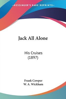 Jack All Alone: His Cruises (1897) (häftad)