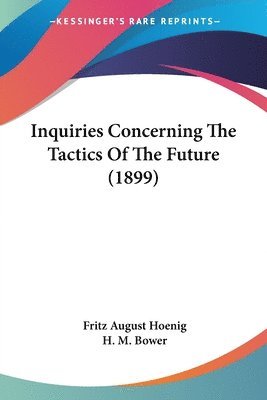 Inquiries Concerning the Tactics of the Future (1899) (hftad)