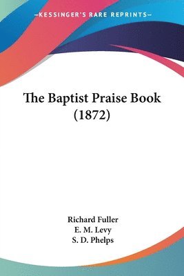 Baptist Praise Book (1872) (hftad)