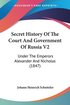 Secret History Of The Court And Government Of Russia V2