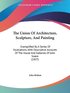 The Union Of Architecture, Sculpture, And Painting: Exemplified By A Series Of Illustrations, With Descriptive Accounts Of The House And Galleries Of