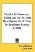 Pranks in Provence: Being an Up-To-Date Description of a Tour in Southern France (1907)