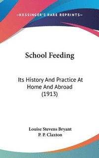School Feeding: Its History and Practice at Home and Abroad (1913) (inbunden)