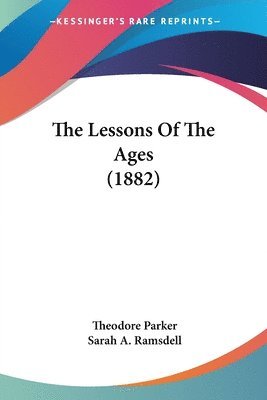 The Lessons of the Ages (1882) (hftad)