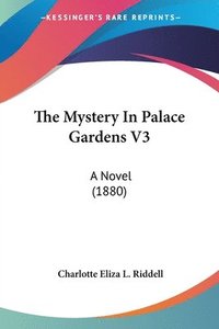 The Mystery in Palace Gardens V3: A Novel (1880) (häftad)