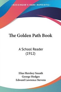 The Golden Path Book: A School Reader (1912) (hftad)