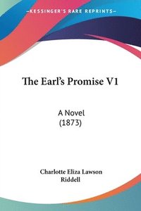 The Earl's Promise V1: A Novel (1873) (häftad)