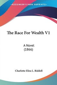 The Race For Wealth V1: A Novel (1866) (häftad)